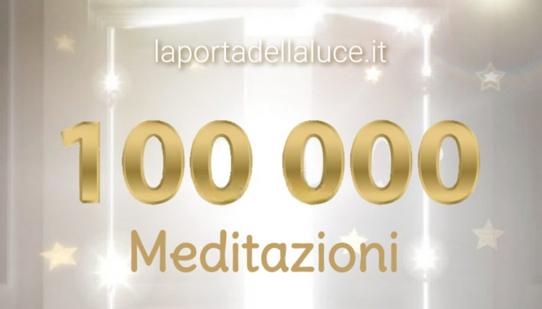 100.000 Meditazioni fatte grazie al blog (meditazioni,luce,preghiere,audio,gratuite) La Porta della Luce